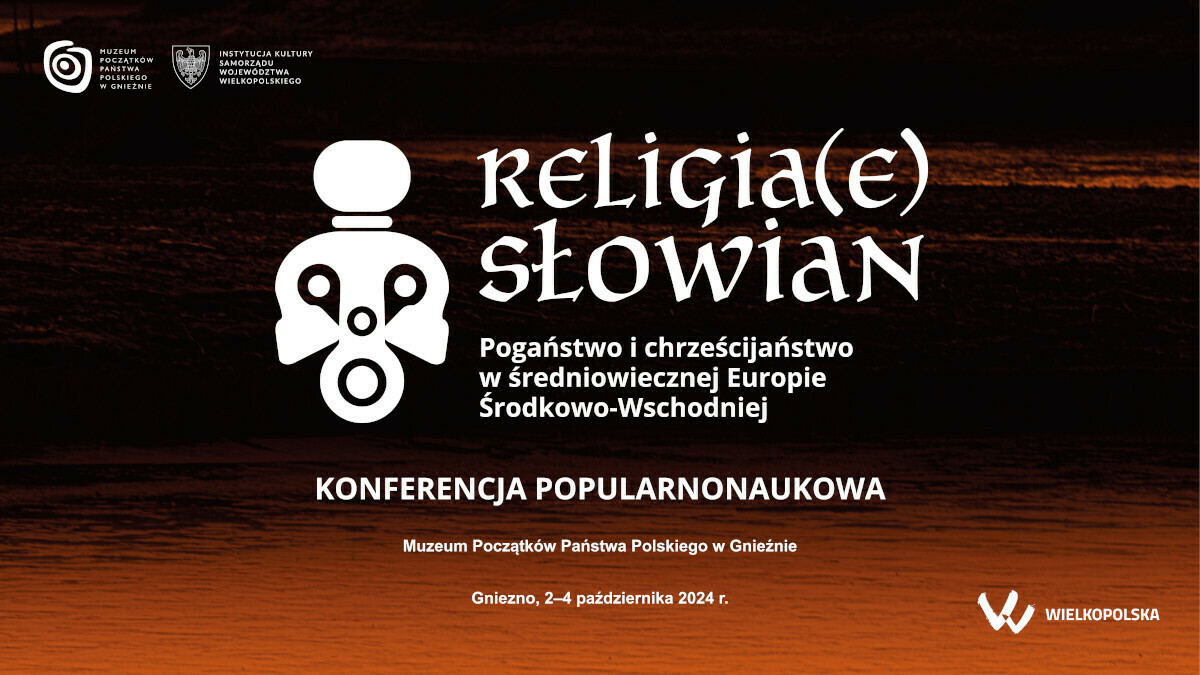Konferencja „Religia(e) Słowian. Pogaństwo i chrześcijaństwo w średniowiecznej Europie Środkowo-Wschodniej Konferencja „Religia(e) Słowian. Pogaństwo i chrześcijaństwo w średniowiecznej Europie Środkowo-Wschodniej